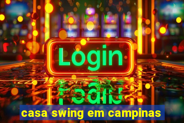 casa swing em campinas